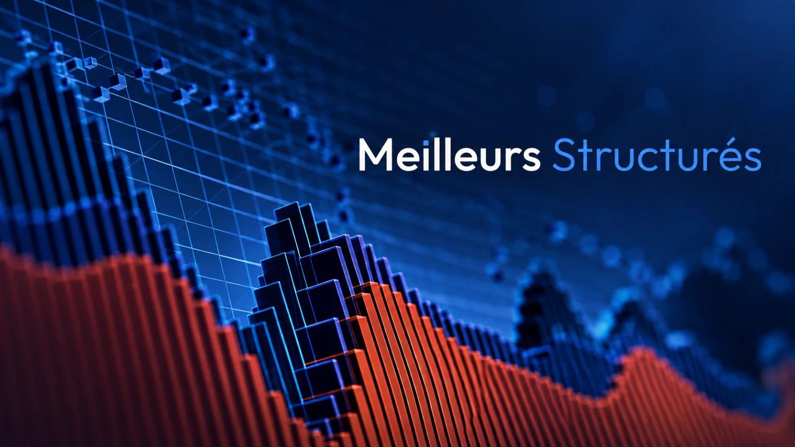 Comparateur produits structurés : Meilleurs Structurés entre en scène